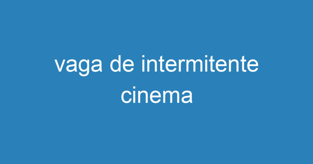 vaga de intermitente cinema 1