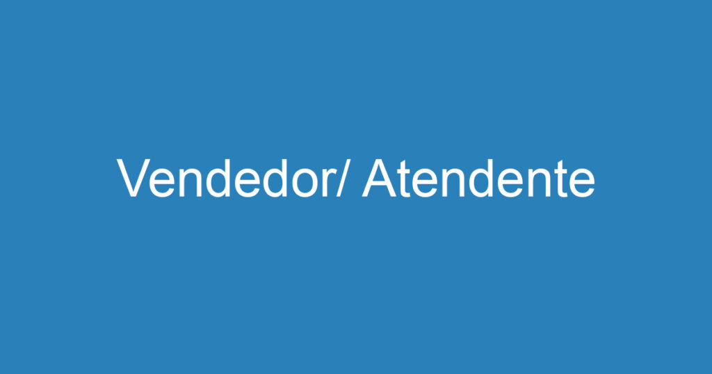 Vendedor/ Atendente 1