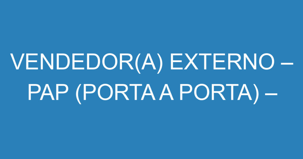 VENDEDOR(A) EXTERNO – PAP (PORTA A PORTA) – TELECOMUNICAÇÕES 1