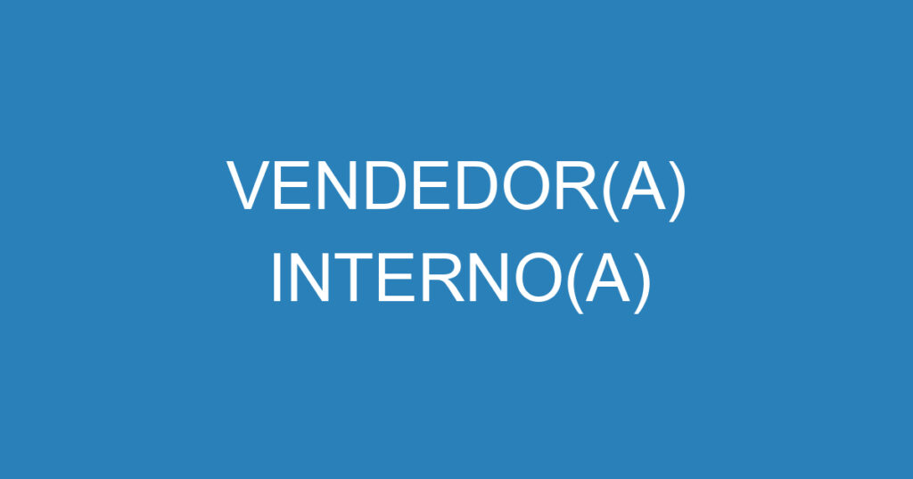 VENDEDOR(A) INTERNO(A) 1