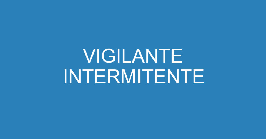 VIGILANTE INTERMITENTE 1