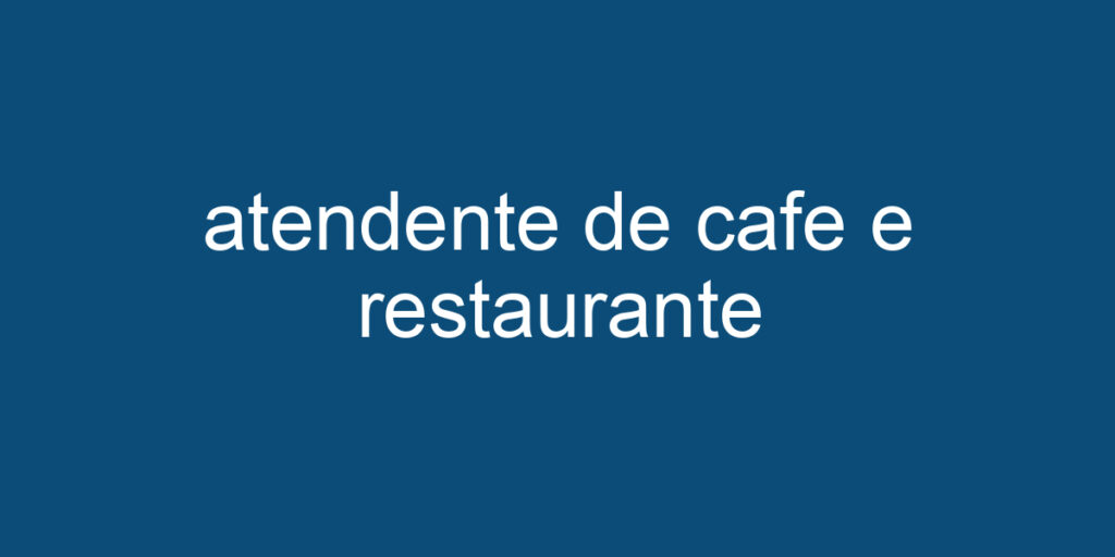 atendente de cafe e restaurante 1