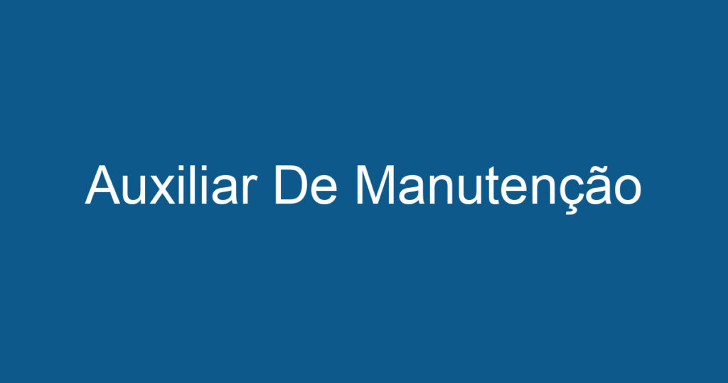 Auxiliar De Manutenção 1