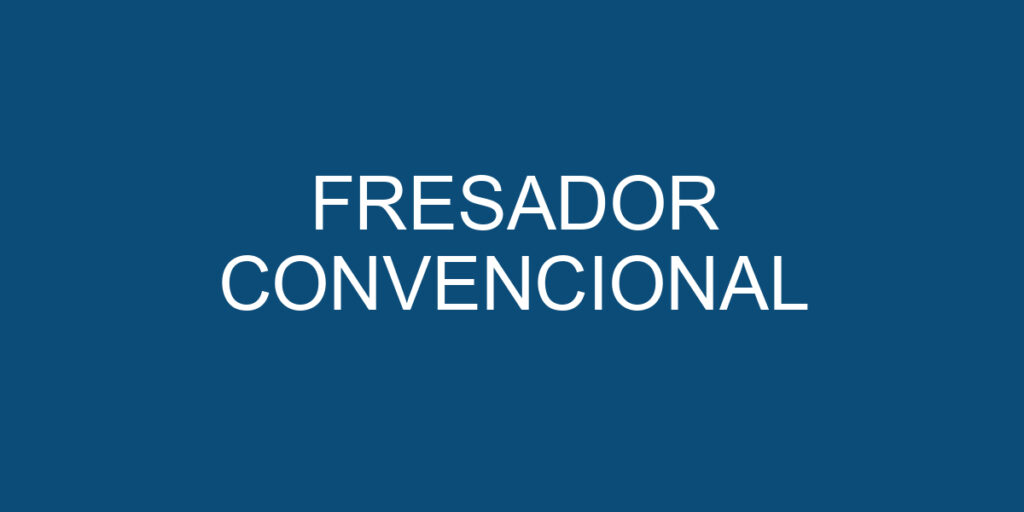 FRESADOR CONVENCIONAL 1