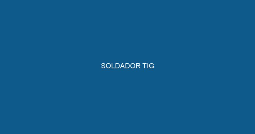 SOLDADOR TIG 1